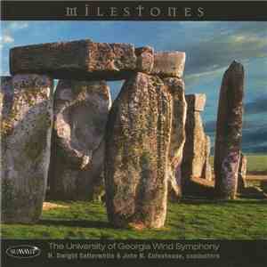 The University Of Georgia Wind Symphony, H. Dwight Satterwhite, John N. Culvahouse - Milestones download mp3