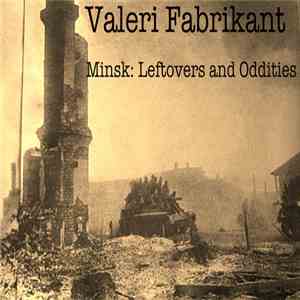 Valeri Fabrikant - MINSK: LEFTOVERS AND ODDITIES download mp3