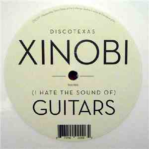 Xinobi - (I Hate The Sound Of) Guitars download mp3