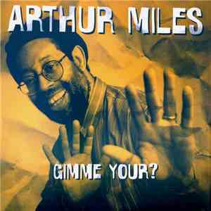 Arthur Miles - Gimme Your? download mp3