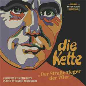 Dieter Reith + Tender Aggression - Die Kette (Original Motion Picture Soundtrack) download mp3
