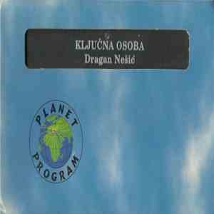 Dragan Nešić - Ključna Osoba download mp3