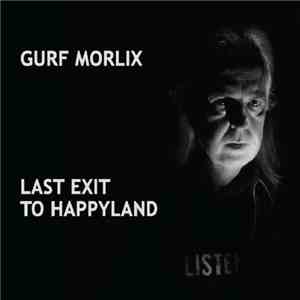 Gurf Morlix - Last Exit To Happyland mp3 download