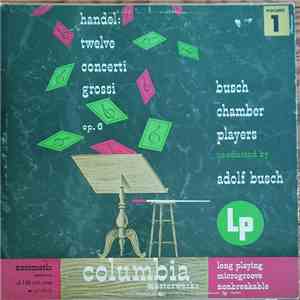 Handel ; Busch Chamber Players Conducted By Adolf Busch - Twelve Concerti Grossi, Op. 6 - Volume 1 download mp3