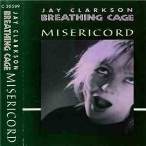Jay Clarkson / Breathing Cage - Misericord download mp3
