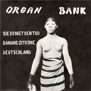 Organ Bank - Sie Bringt Den Tod mp3 download