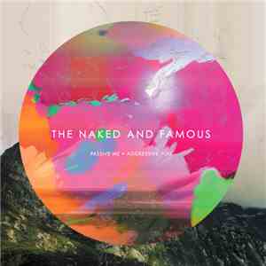 The Naked And Famous - Passive Me • Aggressive You download mp3