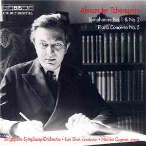 Alexander Tcherepnin, Singapore Symphony Orchestra • Lan Shui • Noriko Ogawa - Symphonies No. 1 & No. 2 / Piano Concerto No. 5 download mp3