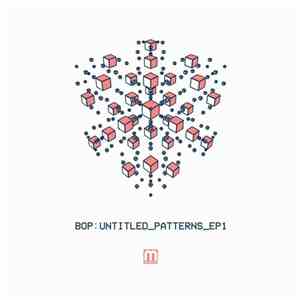 Bop  - Untitled Patterns EP. Part 1 download mp3
