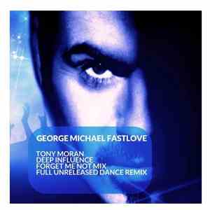 George Michael - Fast Love (Tony Moran / Deep Influence Remix) download mp3