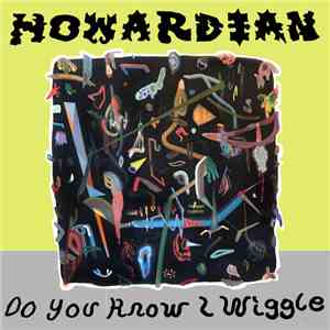 Howardian - Do You Know I Wiggle download mp3