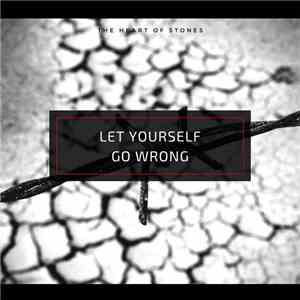 The Heart Of Stones - Let Yourself Go Wrong download mp3