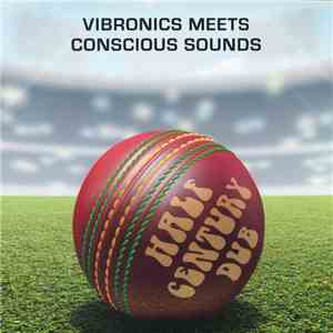 Vibronics Meets Conscious Sounds - Half Century Dub (Five Decades In The Mix) download mp3