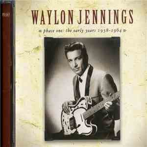 Waylon Jennings - Phase One: The Early Years 1958-1964 download mp3