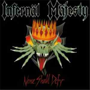 Infernäl Mäjesty - None Shall Defy download mp3