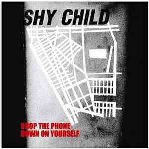 Shy Child - Drop The Phone / Down On Yourself download mp3