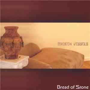 Bread Of Stone - Broken Vessels mp3 download