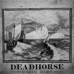 Deadhorse  - MMXIII Demo download mp3