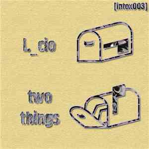 L_cio - Two Things download mp3