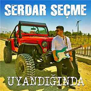 Serdar Seçme - Uyandığında download mp3