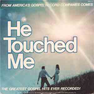Various - He Touched Me - The Greatest Gospel Hits Ever Recorded download mp3