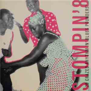 Various - Stompin' 8 - 20 Crazed Rhythm 'N' Blues Pounders! download mp3