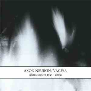 Axon Neuron / Vagwa - :Documents 1995-2005: download mp3