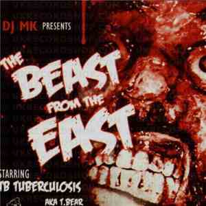 DJ MK Presents TB Tuberculosis Aka T.Bear - The Beast From The East download mp3
