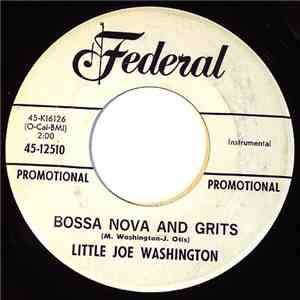 Little Joe Washington - I Feel All Right / Bossa Nova And Grits download mp3