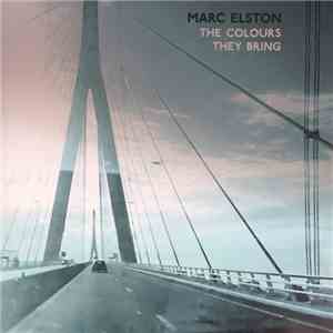 Marc Elston - The Colours They Bring download mp3