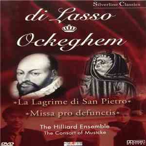 Di Lasso, Ockeghem / The Hilliard Ensemble, The Consort Of Musicke - Lagrime Di San Pietro / Missa Pro Defunctis download mp3