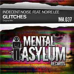 Indecent Noise Feat. Noire Lee - Glitches download mp3