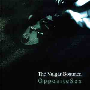 The Vulgar Boatmen - Opposite Sex download mp3
