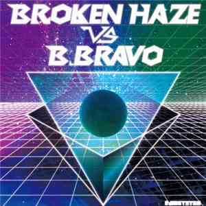 Broken Haze vs B.Bravo - Broken Haze VS B.Bravo download mp3