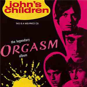 John's Children - The Legendary Orgasm Album download mp3