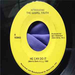 The Gospel Truth - He Can Do It download mp3