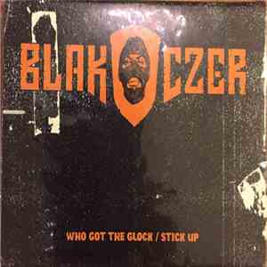 Blak Czer - Who Got The Glock / Stick Up mp3 download