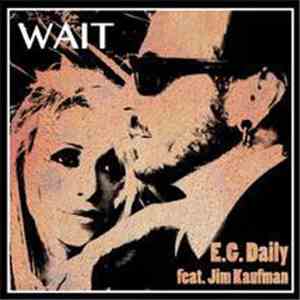 E.G. Daily Feat. Jim Kaufman - Wait download mp3