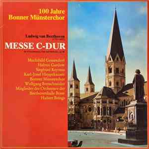 Ludwig van Beethoven - Mechthild Gessendorf, Helrun Gardow, Siegfried Keymes, Karl-Josef Heppekausen, Bonner Münsterchor, Wolfgang Bretschneider, Mitglieder Des Orchesters Der Beethovenhalle Bonn ; Hubert Brings - 100 Jahre Bonner Münsterchor - Messe C-Du download mp3