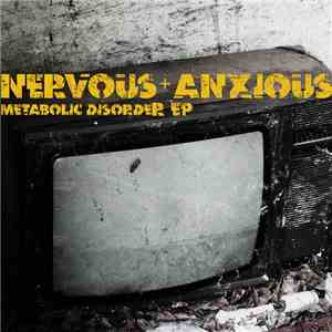 Nervous+Anxious - Metabolic Disorder EP download mp3