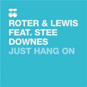 Roter & Lewis Feat. Stee Downes - Just Hang On download mp3