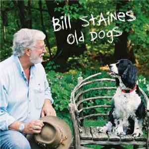 Bill Staines - Old Dogs download mp3