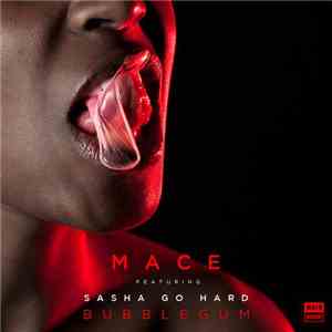 Mace  Featuring Sasha Go Hard - Bubblegum download mp3