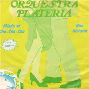 Orquestra Plateria - Miedo Al Cha-Cha-Cha / Una Historia download mp3