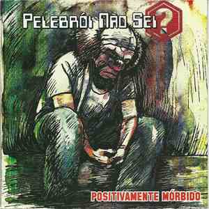 Pelebrói Não Sei - Positivamente Mórbido download mp3