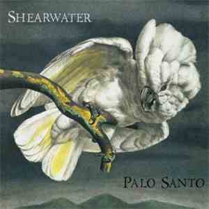 Shearwater - Palo Santo download mp3