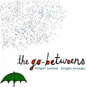 The Go-Betweens - Bright Yellow Bright Orange download mp3