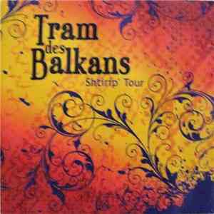 Tram Des Balkans - Shtirip' Tour download mp3