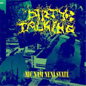 Dirty Talking - Nic Nám Není Svaté download mp3