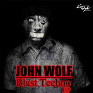 John Wolf  - Blast Techno EP download mp3